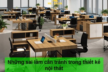 Những Sai Lầm Cần Tránh Khi Thiết Kế Thi Công Nội Thất Văn Phòng